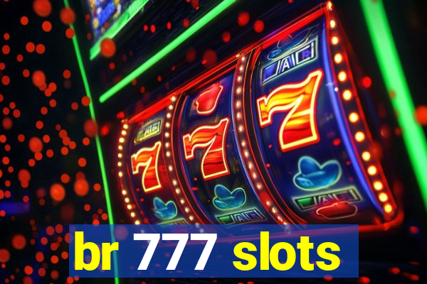 br 777 slots